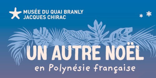 « Un Autre Noël » au musée du quai Branly – Jacques Chirac, célébrez les fêtes de fin d'année en famille